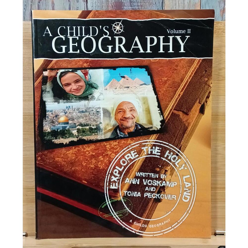 A Child's Geography Volume II: Explore the Holy Land by Ann Voskamp and Tonia Pe